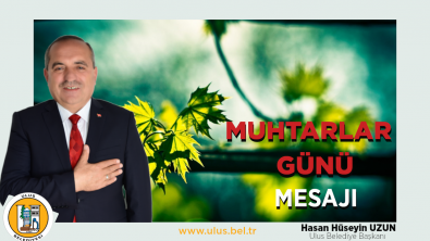 Başkanımızın Muhtarlar günü mesajı