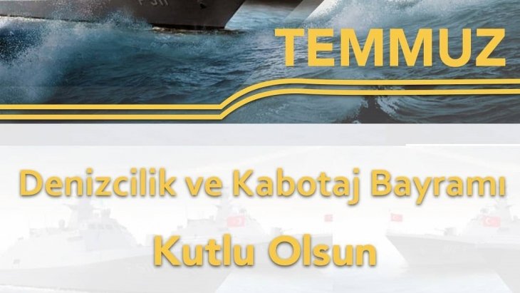 1 Temmuz Denizcilik ve Kabotaj Bayramı Kutlu Olsun